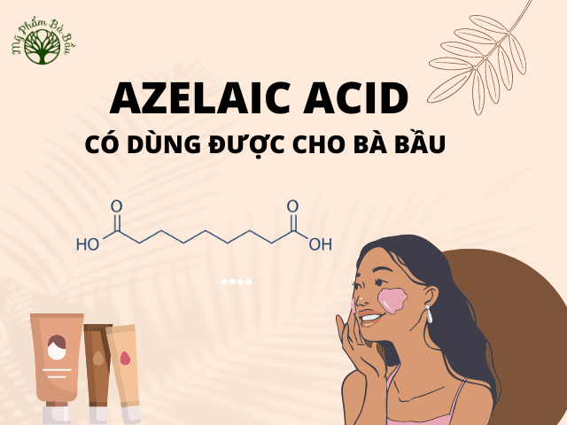 Azelaic acid có dùng được cho bà bầu hay không
